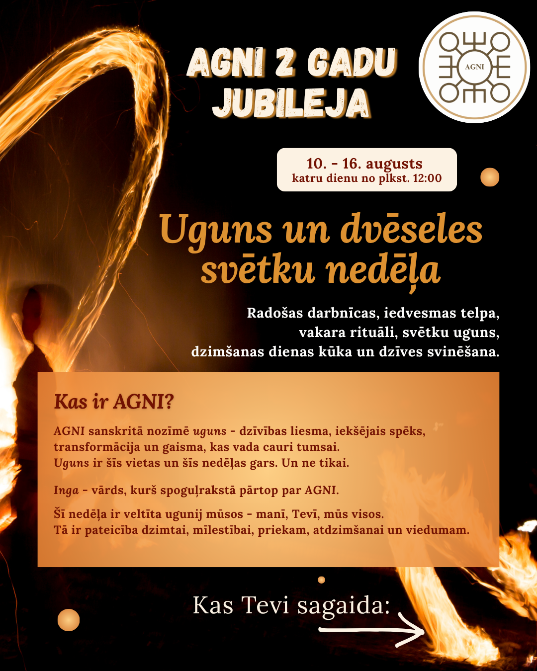 UGUNS UN DVĒSEĻU SVĒTKU NEDĒĻA AGNI 10. - 16. augusts, 2025